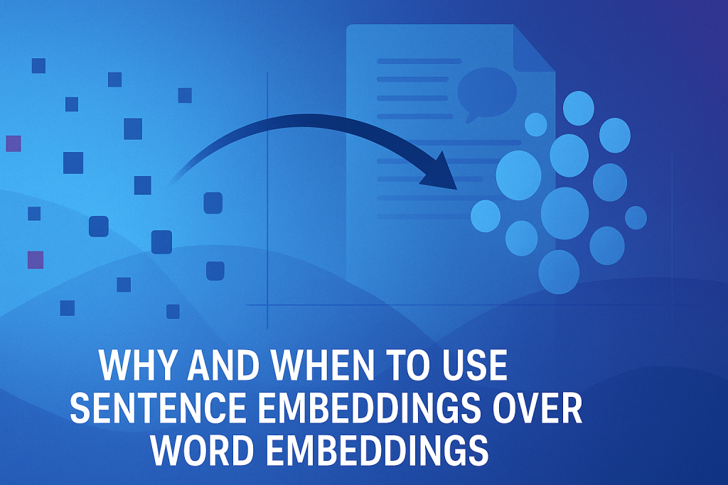 Mlm mayo when why use sentence embeddings over word embeddings 1024x683.png