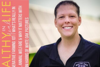 202 regenerative farming 101 whats really in your meat animal welfare why it matters with jenni harr.jpeg